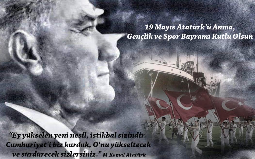 19 Mayıs Atatürk'ü anma Gençlik ve Spor Bayramı Kutlu Olsun...